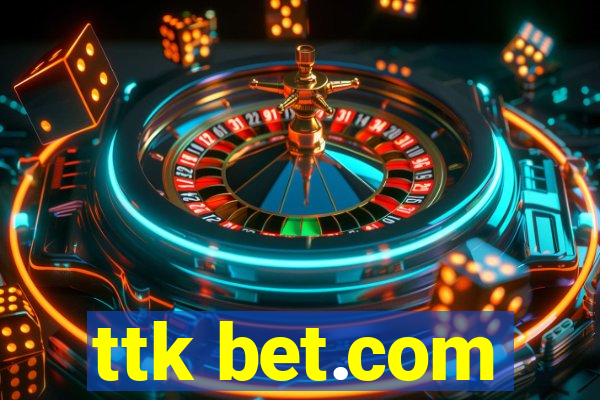 ttk bet.com